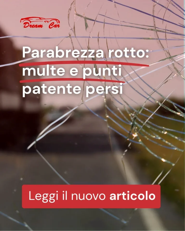 DREAM CAR Parabrezza rotto - Cracked windshield with text about fines and lost points, promoting an article.